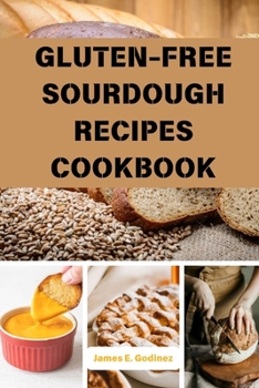 GLUTEN-FREE SOURDOUGH RECIPES COOKBOOK
