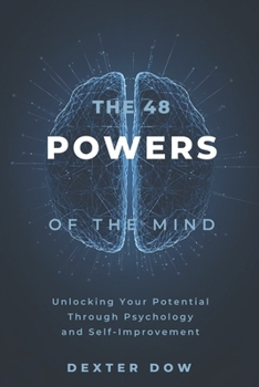 The 48 Powers of the Mind: Unlocking Your Potential Through Psychology and Self-Improvement