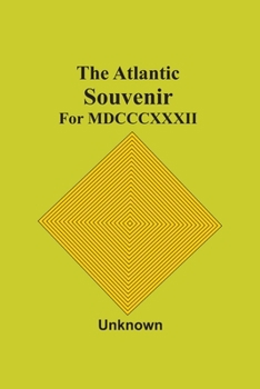 Paperback The Atlantic Souvenir: For Mdcccxxxii Book