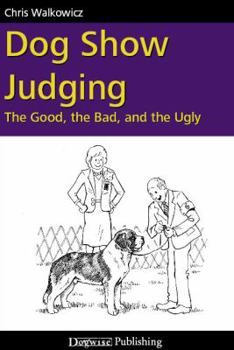 Paperback Dog Show Judging: The Good, the Bad and the Ugly Book