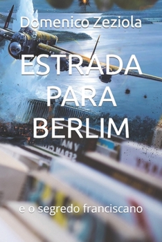 Paperback Estrada Para Berlim: e o segredo franciscano [Portuguese] Book