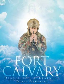 Paperback Fort Calvary: Discipleship Training Book