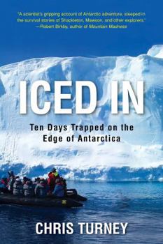 Paperback Iced in: Ten Days Trapped on the Edge of Antarctica Book