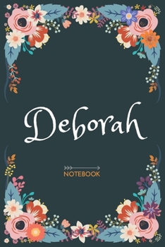 Deborah - Notebook: Floral design, Personalized name journal « Deborah » | Birthday Gift For Women & Girl, Mom, Sister ..| Lined Journal, 120 Pages, size 6 x 9