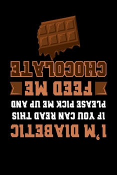 Feed Me Chocolate: Notebook I Notizbuch I Calepin I Taccuino I Cuaderno I Caderno I Notitieblok I Notatnik I 6x9 I A5 I 120 Pages I Dot Grid I Diary I ... I Teacher I Students I Writing I Drawing I