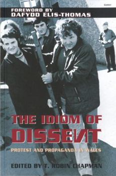 Paperback The Idiom of Dissent: Protest and Propaganda in Wales Book
