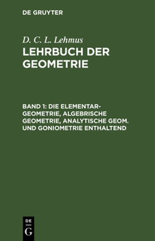 Hardcover Die Elementar-Geometrie, Algebrische Geometrie, Analytische Geom. Und Goniometrie Enthaltend [German] Book