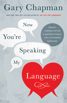 Paperback Now You're Speaking My Language: Honest Communication and Deeper Intimacy for a Stronger Marriage Book