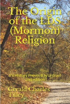 Paperback The Origin of the LDS (Mormon) Religion: It's History Proves It Is Untrue! Book