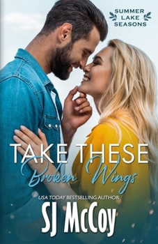 Take These Broken Wings - Book #1 of the Summer Lake Seasons