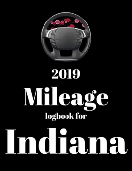 Paperback 2019 Mileage log book for Indiana: Mileage Counter For Car, Mileage Logger, Vehicle Mileage Journal, Drivers daily log book