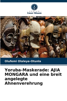Paperback Yoruba-Maskerade: AJIA MONGARA und eine breit angelegte Ahnenverehrung [German] Book