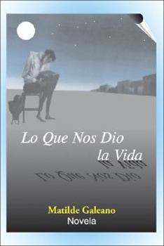 Paperback Lo Que Nos Dio La Vida (Spanish Edition) [Spanish] Book