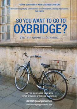 So You Want to Go to Oxbridge?: Tell Me about a Banana--.