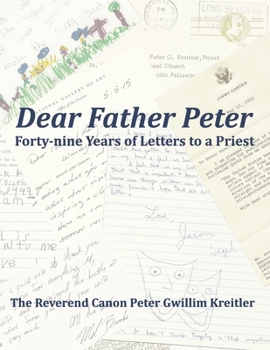 Paperback Dear Father Peter: Forty-nine Years of Letters to a Priest (Black & White Version) Book
