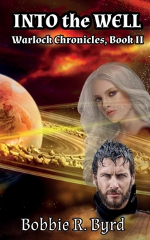 INTO the WELL: Warlock Chronicles, Book II - Book #2 of the Warlock Chronicles