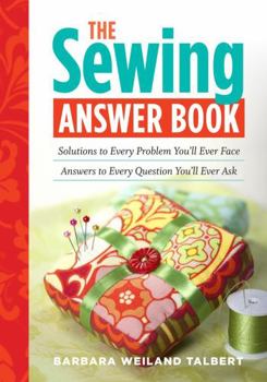 Paperback The Sewing Answer Book: Solutions to Every Problem You'll Ever Face; Answers to Every Question You'll Ever Ask Book