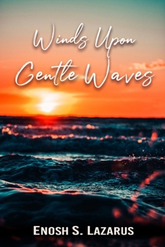 Paperback Winds Upon Gentle Waves: Love, Loss & Life (Poetry) Book