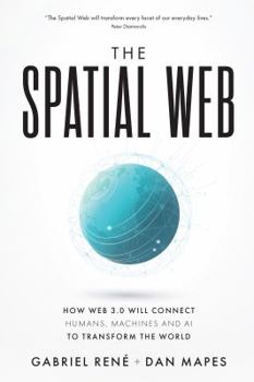 Paperback The Spatial Web: How web 3.0 will connect humans, machines and AI to transform the world Book