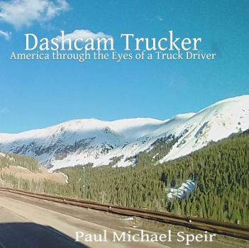 Paperback Dashcam Trucker: America through the Eyes of a Truck Driver Book