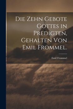 Paperback Die zehn Gebote Gottes in Predigten, gehalten von Emil Frommel. [German] Book