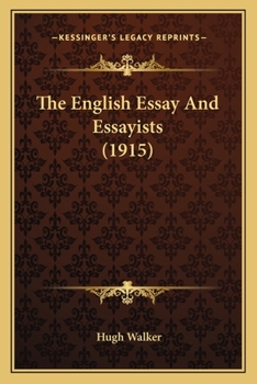 The English Essay and Essayists (The Channels of English Literature.)