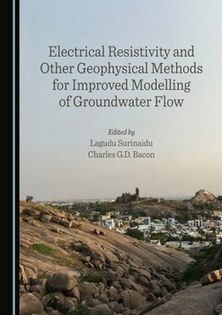 Hardcover Electrical Resistivity and Other Geophysical Methods for Improved Modelling of Groundwater Flow Book