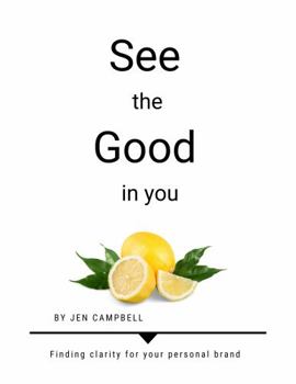 Paperback See the Good in You: Finding clarity for your personal brand Book