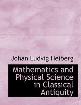 Paperback Mathematics and Physical Science in Classical Antiquity [Large Print] Book