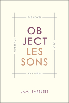Object Lessons: The Novel as a Theory of Reference