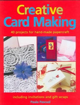 Hardcover Creative Card Making: 40 Projects for Handmade Papercraft Including Invitations and Gift Wraps. Paula Pascual Book