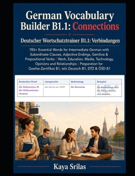 German Vocabulary Builder B1.1 — Connections: 785+ Essential Words for Intermediate German with Subordinate Clauses, Adjective Endings, Genitive & ... Deutscher Wortschatztrainer) (German Edition)