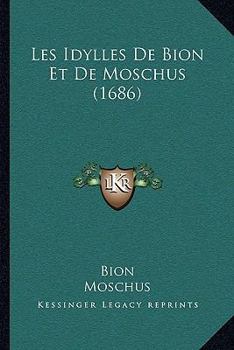 Paperback Les Idylles De Bion Et De Moschus (1686) [French] Book