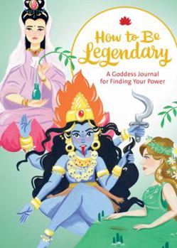 Diary How to Be Legendary: A Goddess Journal for Finding Your Power (Legendary Ladies, Journals for Women, Female Empowerment Gifts) Book