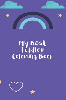 Paperback My Best Toddler Coloring Book: Amazing Coloring Books Activity for Kids, Fun with Numbers, Letters, Shapes, Animals, Fruits and Vegetables, Workbook Book