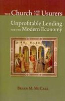 Paperback The Church and the Usurers: Unprofitable Lending for the Modern Economy Book