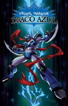 Primal Warrior Draco Azul #1 - Book #1 of the Draco Azul