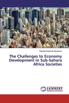 Paperback The Challenges to Economy Development in Sub-Sahara Africa Societies Book