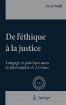 Hardcover de l'Éthique À La Justice: Langage Et Politique Dans La Philosophie de Lévinas [French] Book
