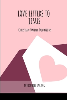 Paperback Love Letters to Jesus: Christian Dating Devotions Book