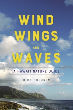 Paperback Wind, Wings, and Waves: A Hawai'i Nature Guide Book