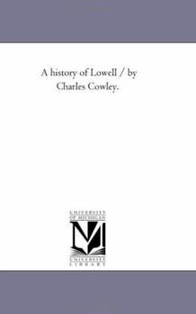 Paperback A History of Lowell / by Charles Cowley. Book
