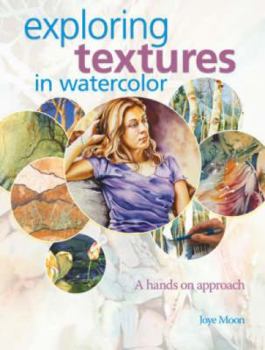 Spiral-bound Exploring Textures in Watercolor: A Hands-On Approach Book