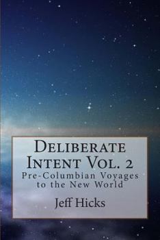 Paperback Deliberate Intent Volume 2: Pre-Columbian Voyages to the New World Book