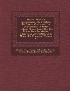 Paperback Nouvel Abreg E Chronologique de L'Histoire de France: Contenant Les Ev Enemens de Notre Histoire Depuis L'Entr Ee Des Francs Dans Les Gaules, Jusqu'la [French] Book