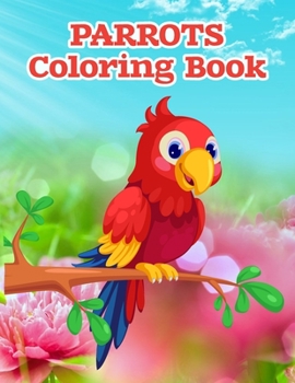 Paperback Parrots Coloring Book: Parrot birds coloring books for kids adults large print [Large Print] Book