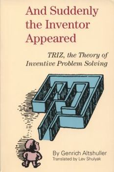 Paperback And Suddenly the Inventor Appeared: Triz, the Theory of Inventive Problem Solving Book