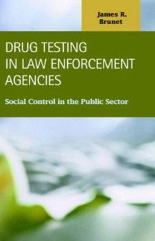 Hardcover Drug Testing in Law Enforcement Agencies: Social Control in the Public Sector Book