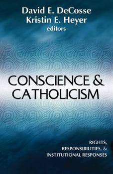 Paperback Conscience & Catholicism: Rights, Responsibilities, and Institutional Responses Book