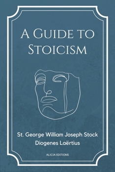 Paperback A Guide to Stoicism: New Large print edition followed by the biographies of various Stoic philosophers taken from "The lives and opinions o [Large Print] Book